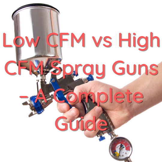 Low CFM vs High CFM Spray Guns Pittsburgh Spray Equipment