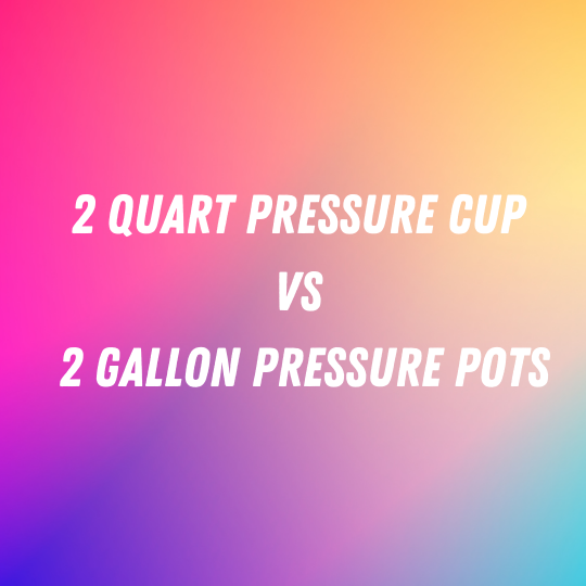 2 Quart Pressure Cup vs 2 Gallon Pressure Pots