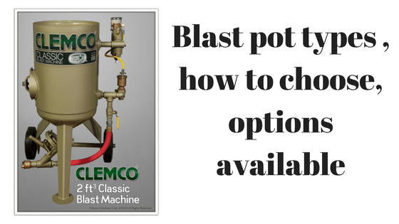 Blast pot types , how to choose, options available