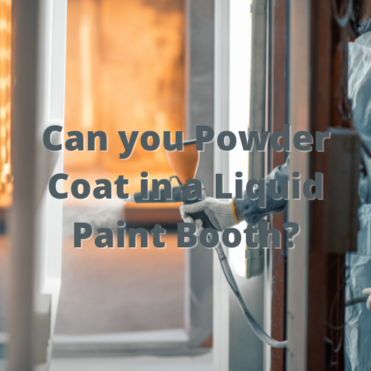 Can you Powder Coat in a Liquid Paint Booth