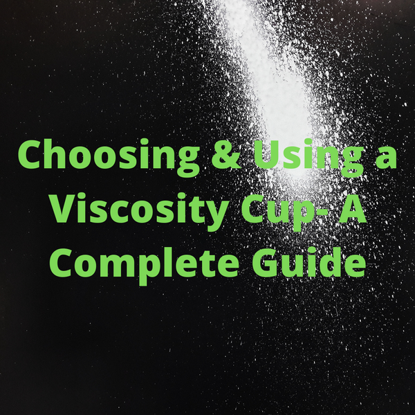 Choosing & Using a Viscosity Cup- A Complete Guide