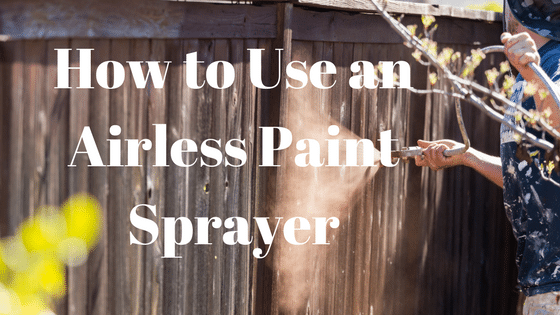 How to Use an Airless Paint Sprayer (Includes Video)