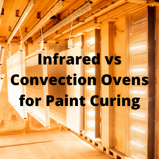 Infrared vs Convection Ovens for Paint Curing