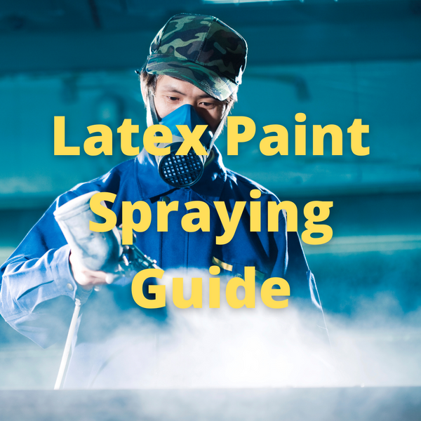 Latex Paint Spraying Guide