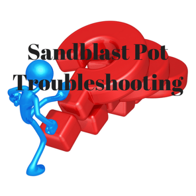 Sandblast Pot Troubleshooting – A Complete Guide